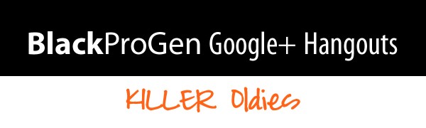 BlackProGen-Hangouts-KillerOldies