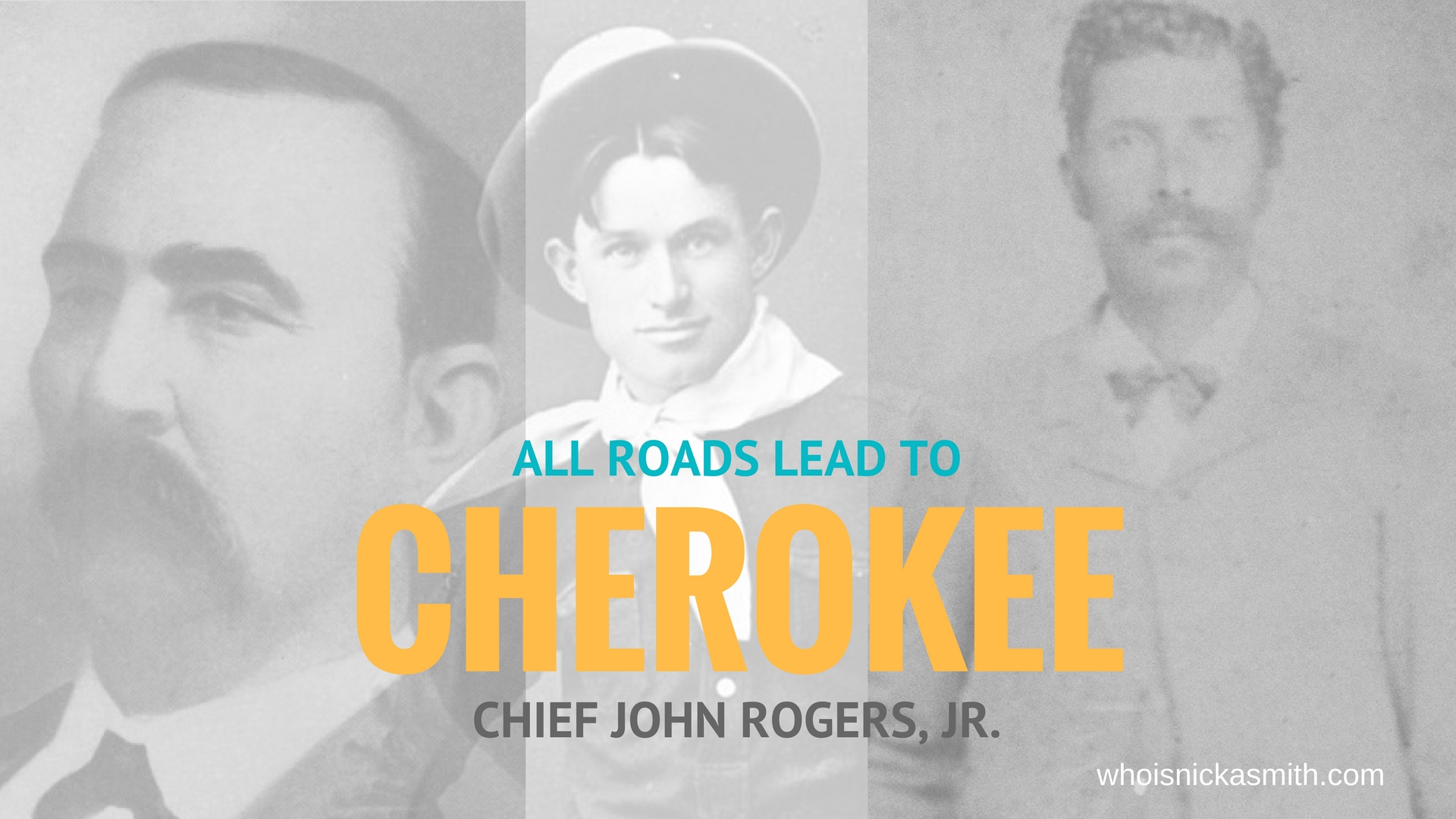 All Roads Lead To Cherokee Chief John Rogers Jr Who Is Nicka Smith All Roads Lead To Cherokee Chief John Rogers Jr Who Is Nicka Smith